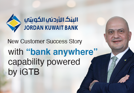 Jordan Kuwait Bank embarks on a Transaction Banking digital transformation with "Bank Anywhere" capability powered by iGTB