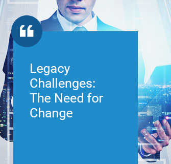 Legacy Challenges: The Need for Change