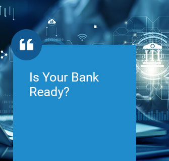 Is Your Bank Ready?