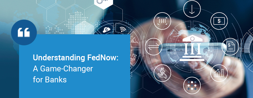 Understanding FedNow: A Game-Changer for Banks​