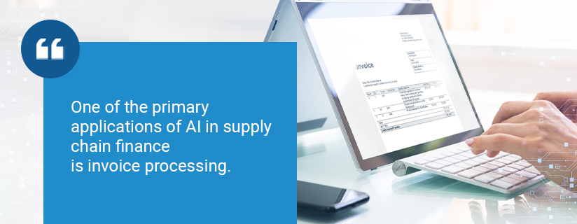 One of the primary applications of AI in supply chain finance is invoice processing.